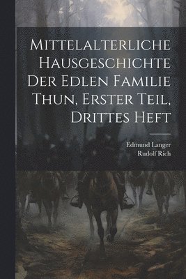 Mittelalterliche Hausgeschichte der edlen Familie Thun, Erster Teil, Drittes Heft 1