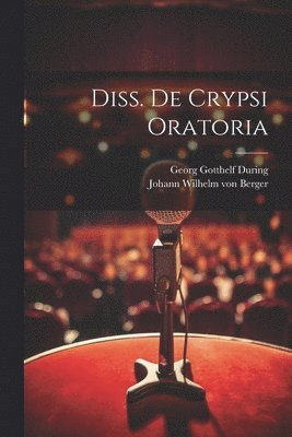 Johann Wilhelm Von Berger, Georg Gotthelf During - Diss. De Crypsi Oratoria, Häftad