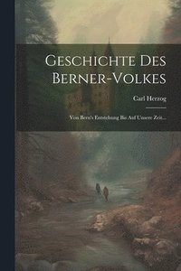 bokomslag Geschichte des Berner-volkes