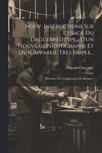 bokomslag Nouv. Instructions Sur L'usage Du Daguerrotype... D'un Nouveau Photographe Et D'un Appareil Trs Simple...