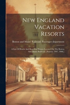 Boston and Maine Railroad Passenger - New England Vacation Resorts, Häftad
