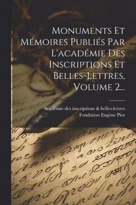 Académie Des Inscriptions & Belles-Lett, Fondation Eugène Piot - Monuments Et Mémoires Publiés Par L'académie Des Inscriptions Et Belles-lettres, Volume 2..., Häftad