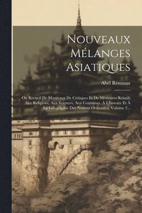 bokomslag Nouveaux Mlanges Asiatiques