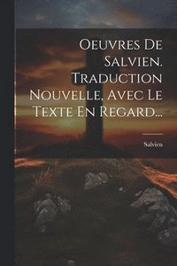bokomslag Oeuvres De Salvien. Traduction Nouvelle, Avec Le Texte En Regard...