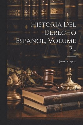 bokomslag Historia Del Derecho Espaol, Volume 2...