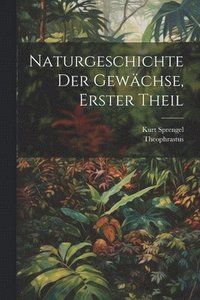 bokomslag Naturgeschichte der Gewchse, Erster Theil