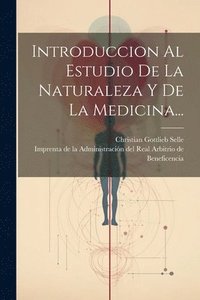bokomslag Introduccion Al Estudio De La Naturaleza Y De La Medicina...