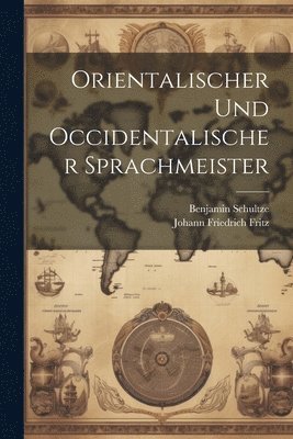 Orientalischer Und Occidentalischer Sprachmeister 1