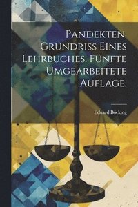 bokomslag Pandekten. Grundriss eines Lehrbuches. Fnfte umgearbeitete Auflage.