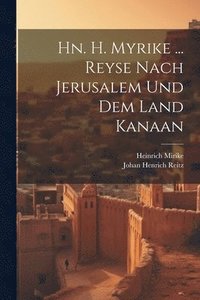 bokomslag Hn. H. Myrike ... Reyse Nach Jerusalem Und Dem Land Kanaan