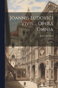 bokomslag Joannis Ludovici Vivis ... Opera Omnia