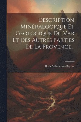 Description Minralogique Et Gologique Du Var Et Des Autres Parties De La Provence... 1