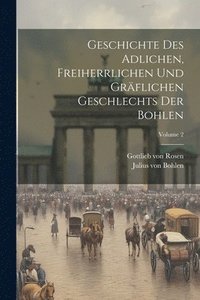 bokomslag Geschichte Des Adlichen, Freiherrlichen Und Grflichen Geschlechts Der Bohlen; Volume 2