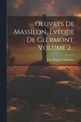 bokomslag Oeuvres De Massilon, Évêque De Clermont, Volume 2...