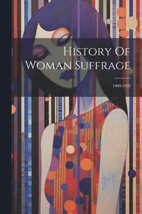 bokomslag History Of Woman Suffrage