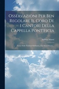 bokomslag Osservazioni Per Ben Regolare Il Coro De I Cantori Della Cappella Pontificia