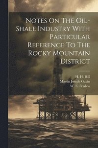 bokomslag Notes On The Oil-shale Industry With Particular Reference To The Rocky Mountain District