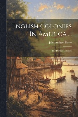 bokomslag English Colonies In America ...