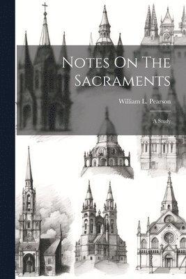 Notes On The Sacraments 1