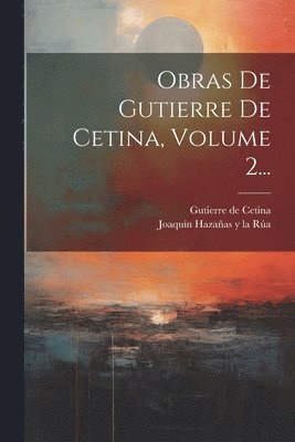 Obras De Gutierre De Cetina, Volume 2... 1