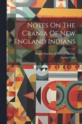 bokomslag Notes On The Crania Of New England Indians