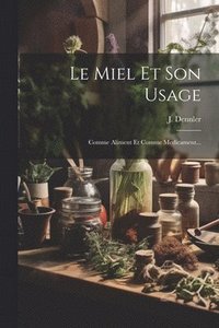 bokomslag Le Miel Et Son Usage