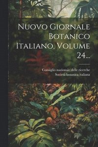 bokomslag Nuovo Giornale Botanico Italiano, Volume 24...