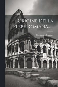 bokomslag Origine Della Plebe Romana......