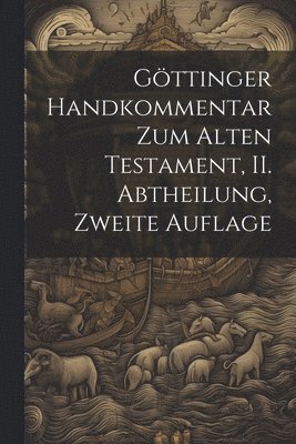 Göttinger Handkommentar zum Alten Testament, II. Abtheilung, zweite Auflage
