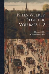 bokomslag Niles' Weekly Register, Volumes 1-12