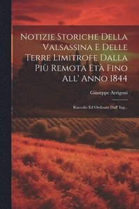 bokomslag Notizie Storiche Della Valsassina E Delle Terre Limitrofe Dalla Pi Remota Et Fino All' Anno 1844