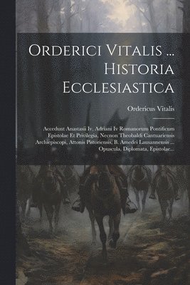 Ordericus Vitalis - Orderici Vitalis ... Historia Ecclesiastica, Häftad