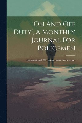 'on And Off Duty', A Monthly Journal For Policemen 1