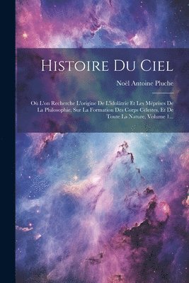 Noël Antoine Pluche - Histoire Du Ciel, Häftad