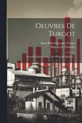 Anne-Robert-Jacques Turgot, DuPont de Nemours - Oeuvres De Turgot, Häftad