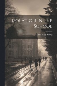 bokomslag Isolation In The School