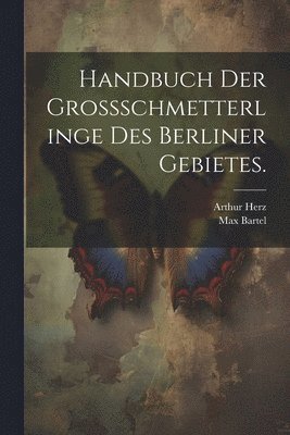 bokomslag Handbuch der Grossschmetterlinge des Berliner Gebietes.