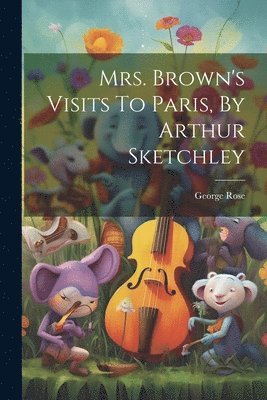 Mrs. Brown's Visits To Paris, By Arthur Sketchley 1