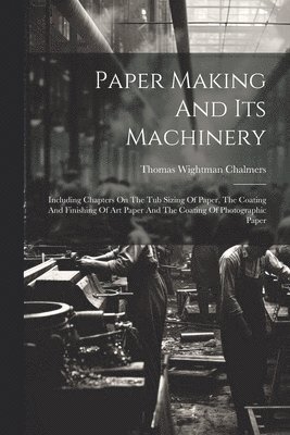 Paper Making And Its Machinery 1