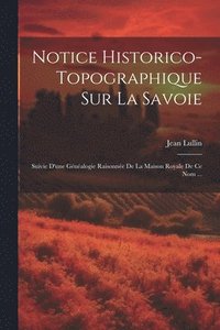 bokomslag Notice Historico-topographique Sur La Savoie