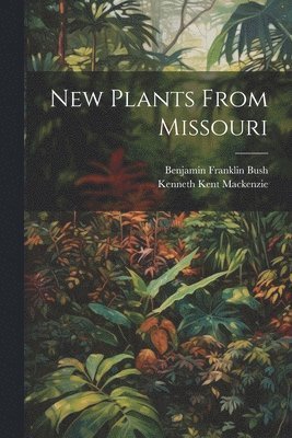 bokomslag New Plants From Missouri