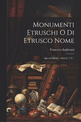 Monumenti Etruschi O Di Etrusco Nome