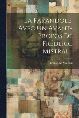 bokomslag La Farandole, Avec Un Avant-propos De Frdric Mistral...