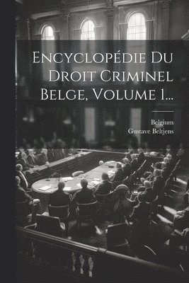 bokomslag Encyclopédie Du Droit Criminel Belge, Volume 1...