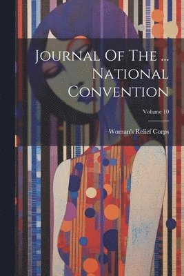 Journal Of The ... National Convention; Volume 10