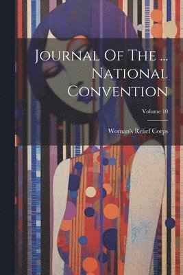 Journal Of The ... National Convention; Volume 10 1