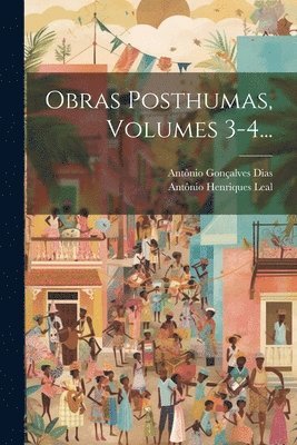 Obras Posthumas, Volumes 3-4... 1