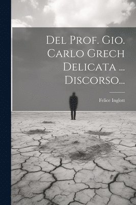 bokomslag Del Prof. Gio. Carlo Grech Delicata ... Discorso...