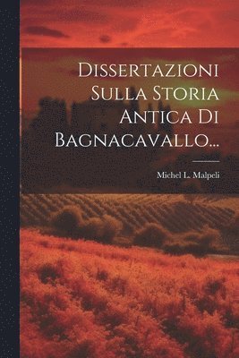 bokomslag Dissertazioni Sulla Storia Antica Di Bagnacavallo...