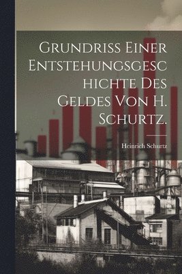 bokomslag Grundriss einer Entstehungsgeschichte des Geldes von H. Schurtz.